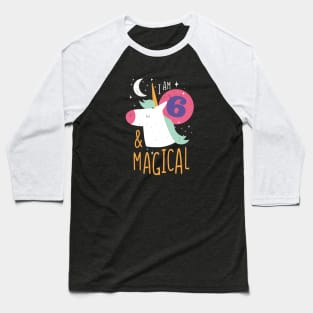 I'm 6 & Magical | Fun Unicorn Birthday Baseball T-Shirt